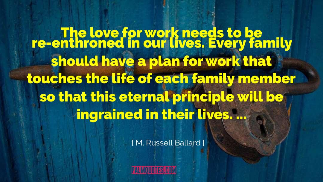 M. Russell Ballard Quotes: The love for work needs