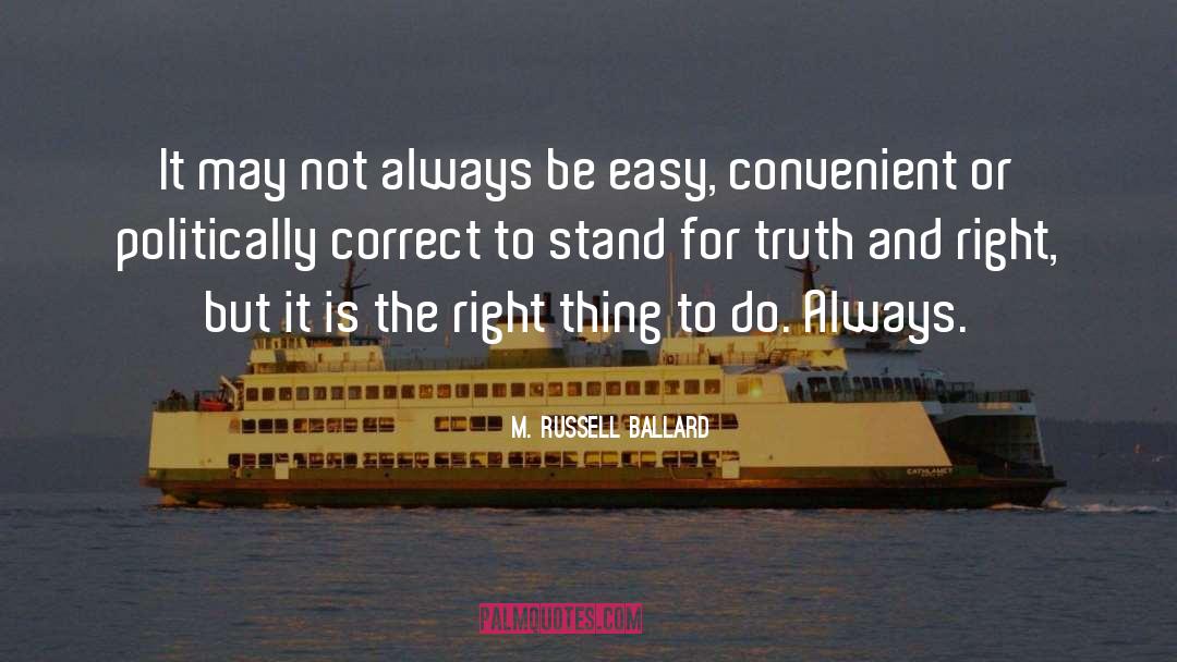 M. Russell Ballard Quotes: It may not always be