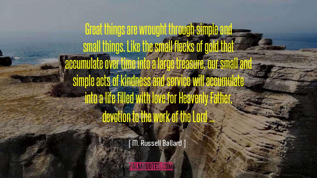 M. Russell Ballard Quotes: Great things are wrought through
