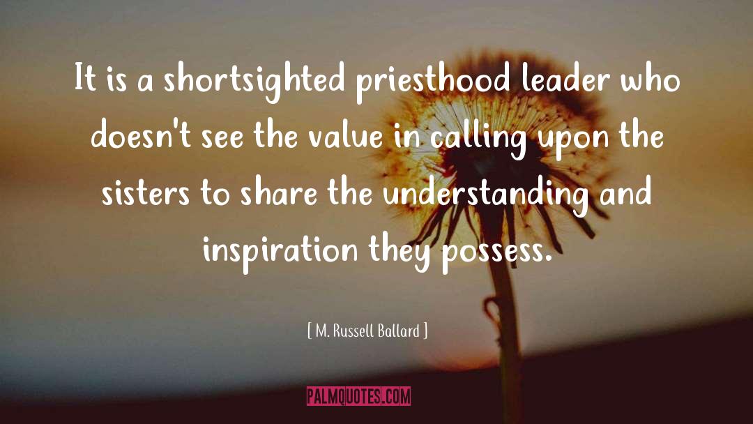 M. Russell Ballard Quotes: It is a shortsighted priesthood