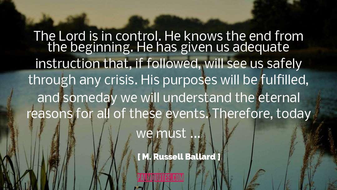 M. Russell Ballard Quotes: The Lord is in control.