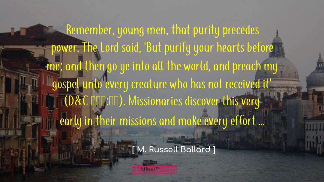 M. Russell Ballard Quotes: Remember, young men, that purity
