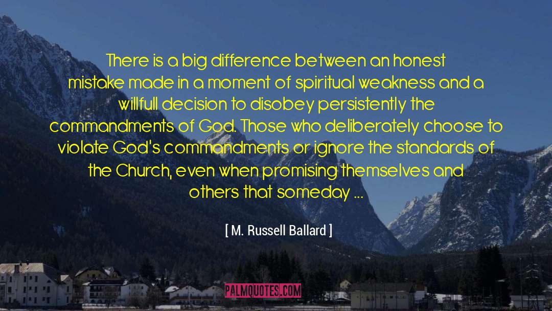 M. Russell Ballard Quotes: There is a big difference