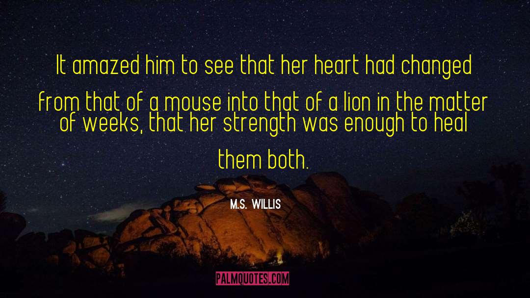 M.S. Willis Quotes: It amazed him to see