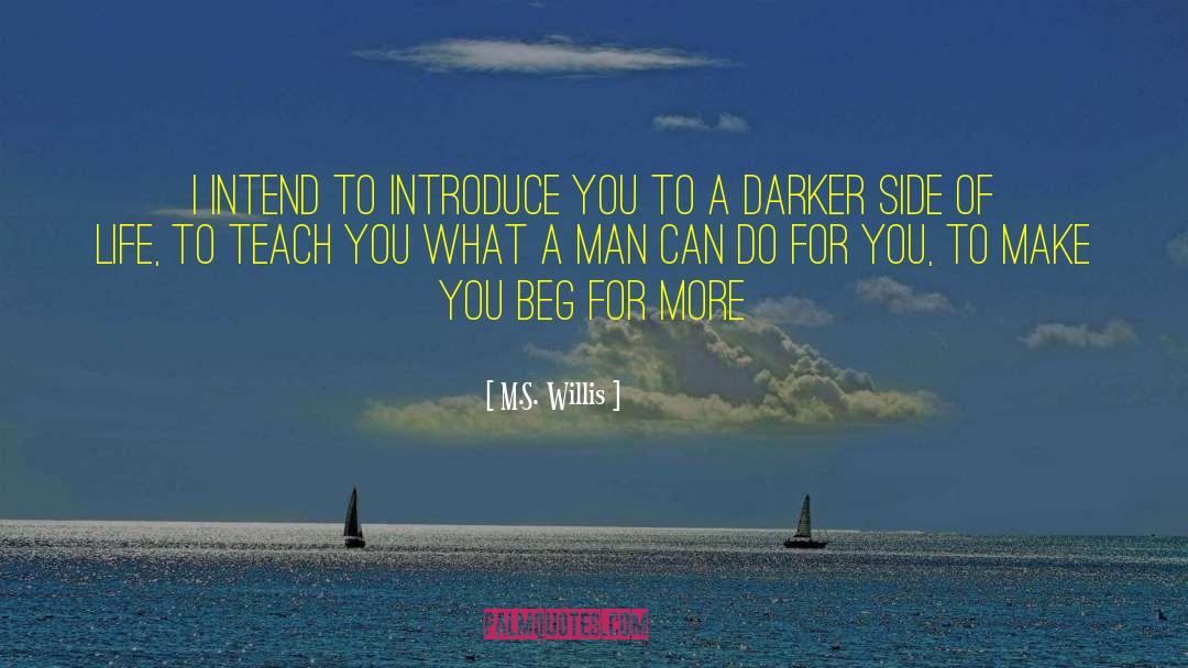 M.S. Willis Quotes: I intend to introduce you