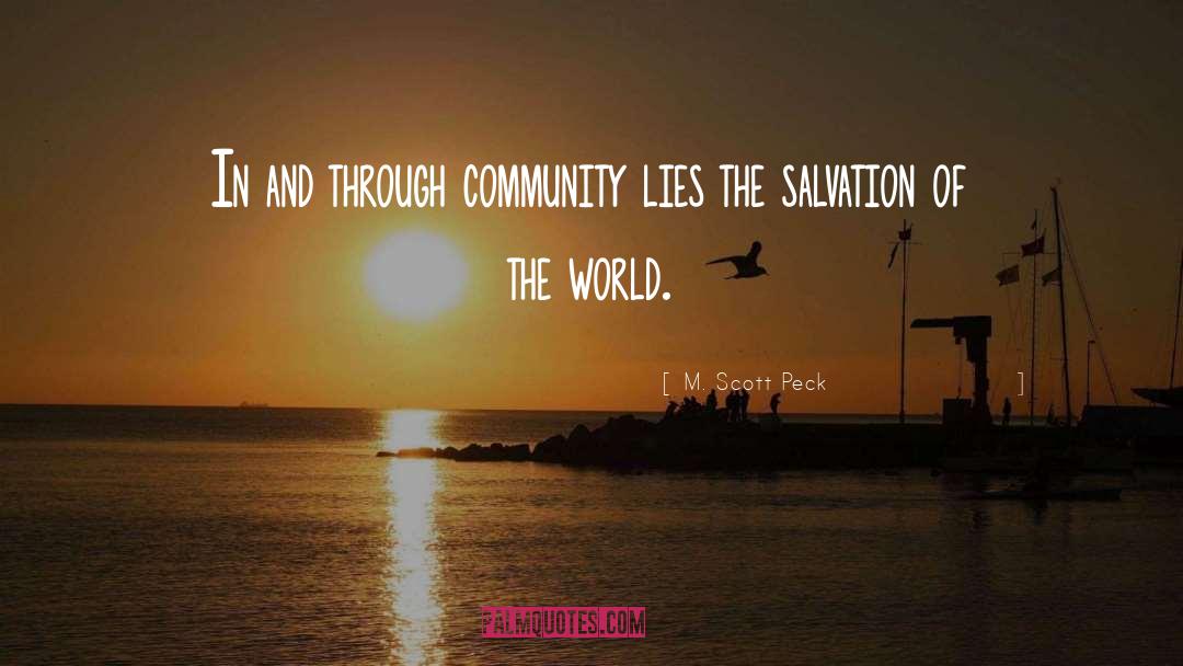 M. Scott Peck Quotes: In and through community lies