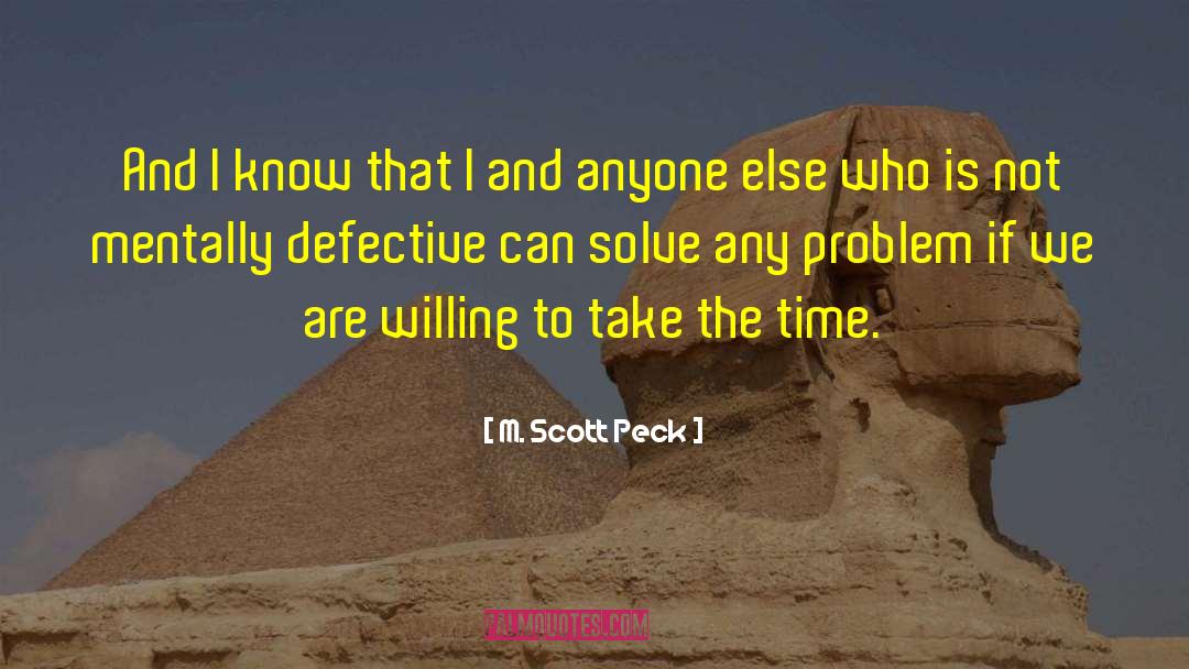 M. Scott Peck Quotes: And I know that I