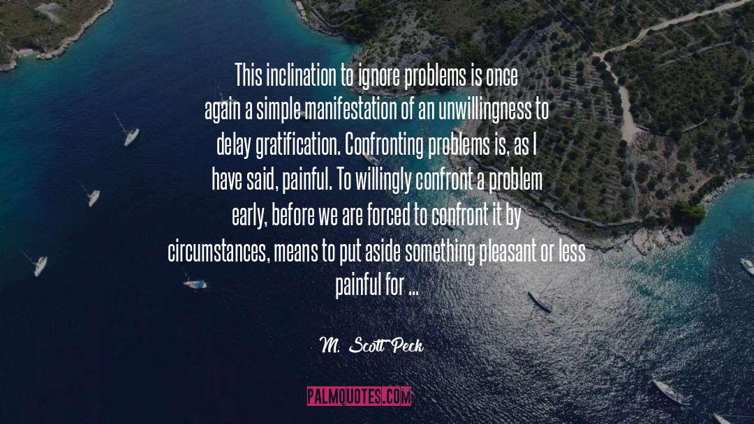 M. Scott Peck Quotes: This inclination to ignore problems