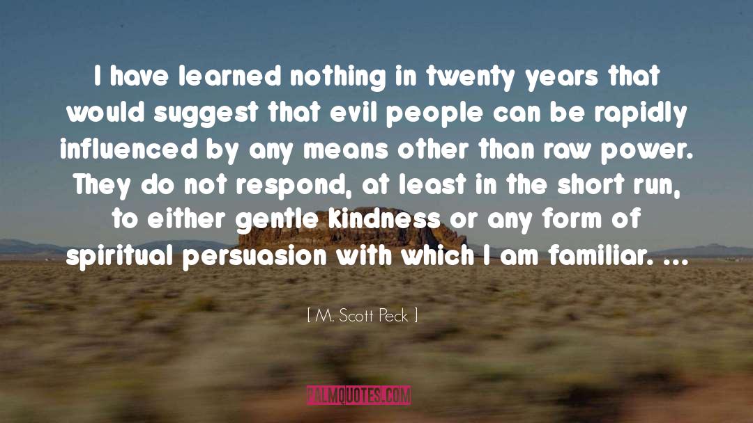 M. Scott Peck Quotes: I have learned nothing in