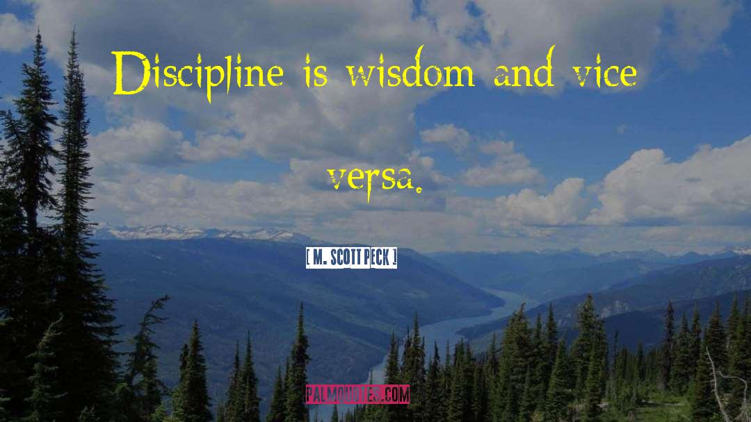 M. Scott Peck Quotes: Discipline is wisdom and vice