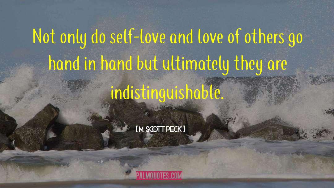 M. Scott Peck Quotes: Not only do self-love and
