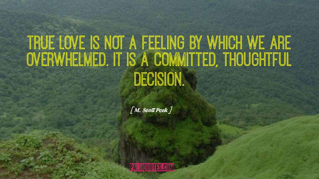 M. Scott Peck Quotes: True love is not a