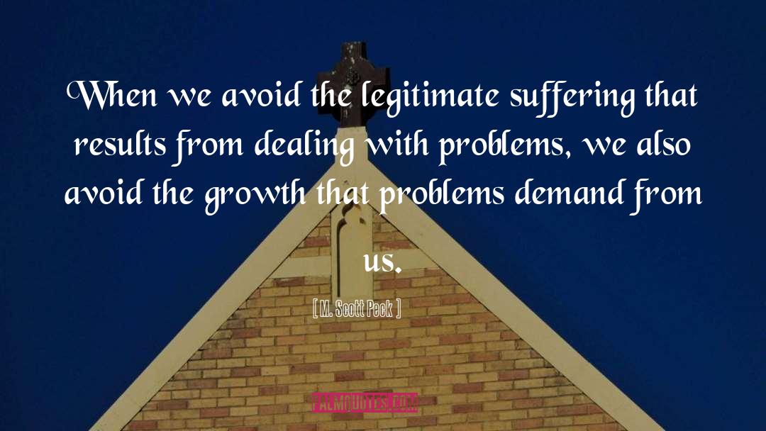 M. Scott Peck Quotes: When we avoid the legitimate