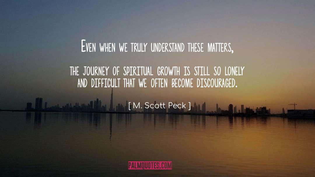 M. Scott Peck Quotes: Even when we truly understand