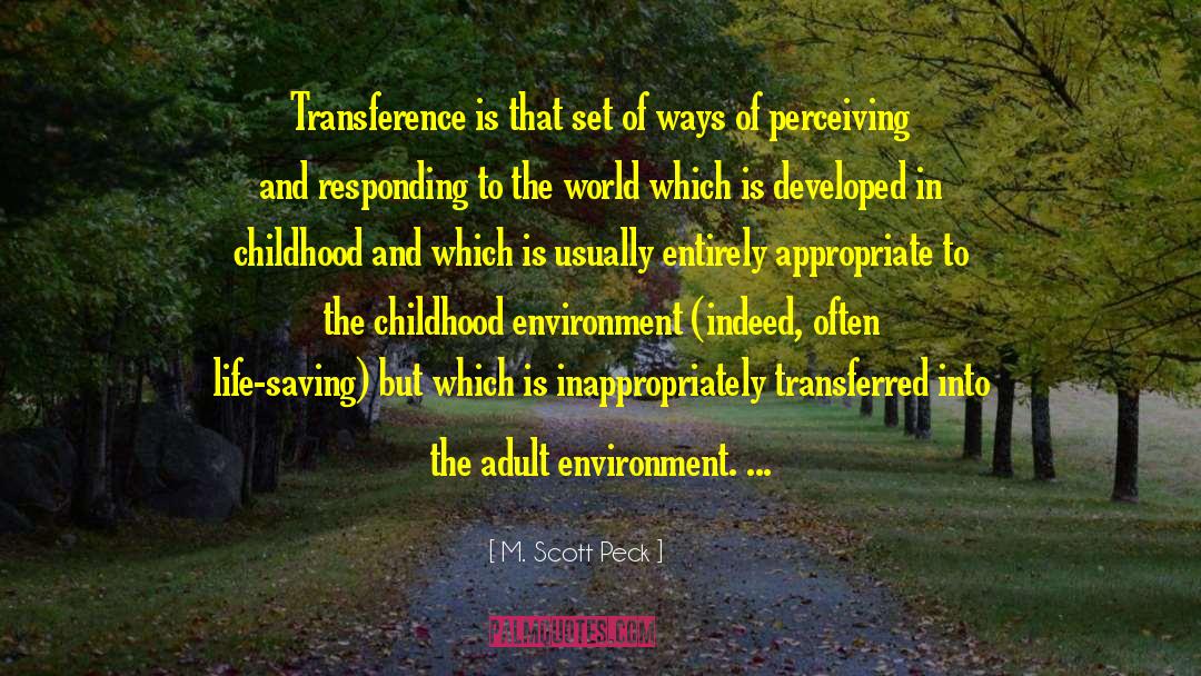 M. Scott Peck Quotes: Transference is that set of