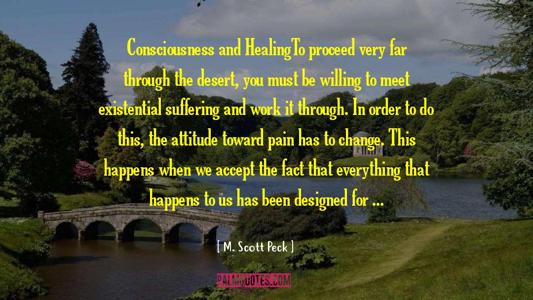 M. Scott Peck Quotes: Consciousness and Healing<br>To proceed very