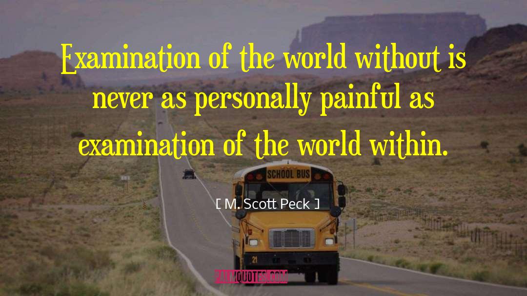 M. Scott Peck Quotes: Examination of the world without
