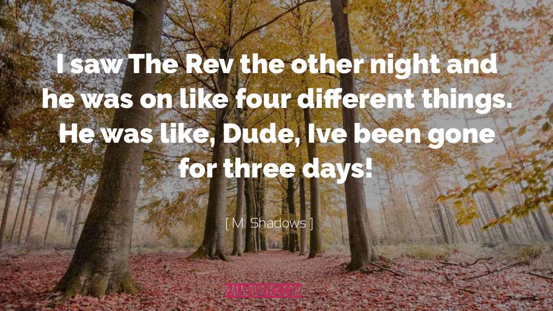 M. Shadows Quotes: I saw The Rev the