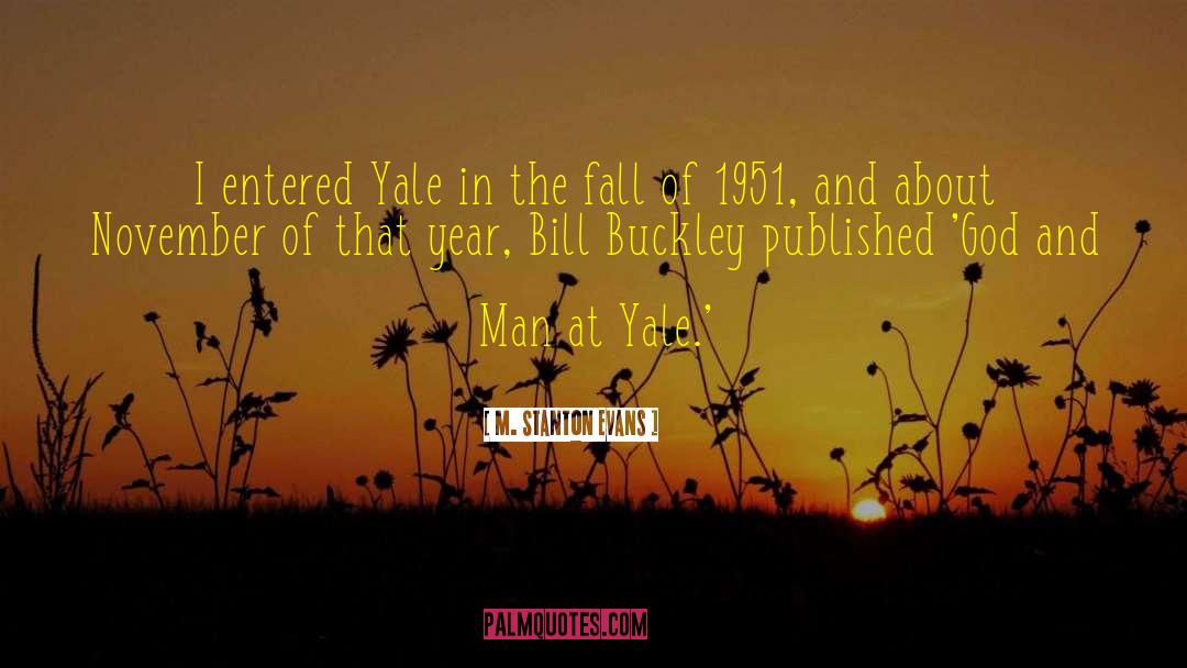 M. Stanton Evans Quotes: I entered Yale in the