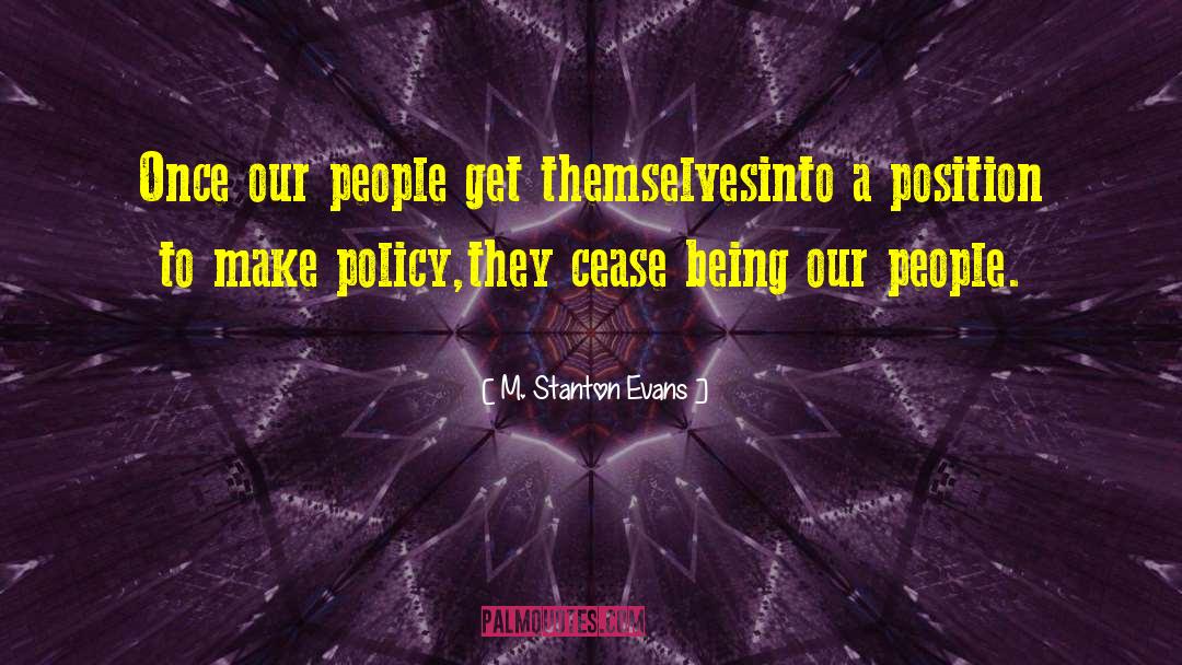 M. Stanton Evans Quotes: Once our people get themselves<br>into