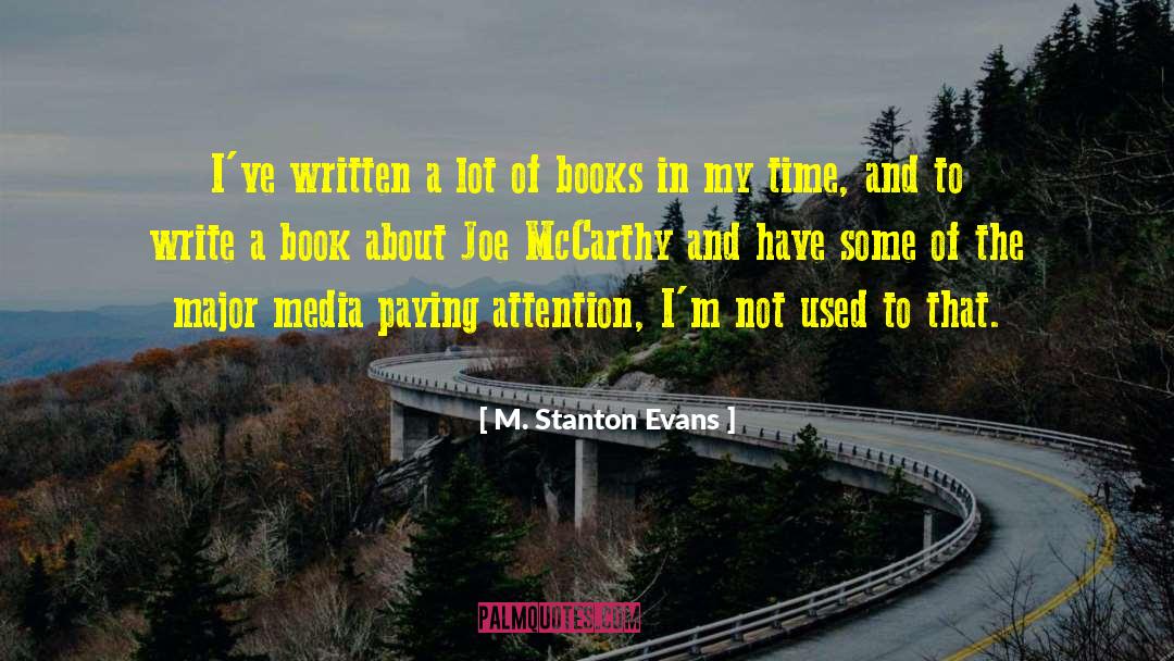 M. Stanton Evans Quotes: I've written a lot of