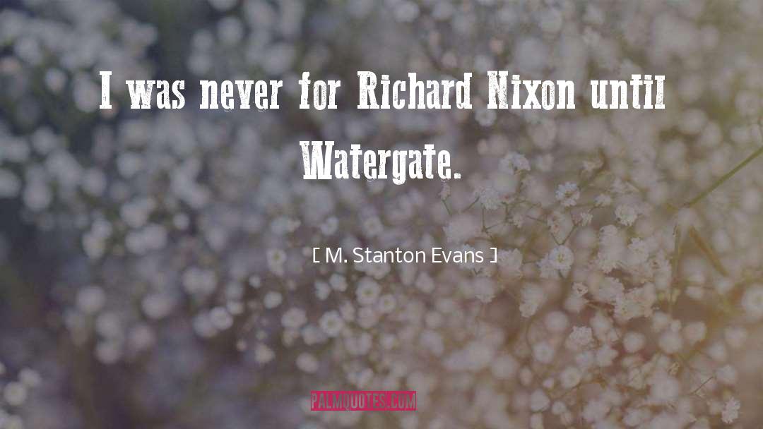 M. Stanton Evans Quotes: I was never for Richard