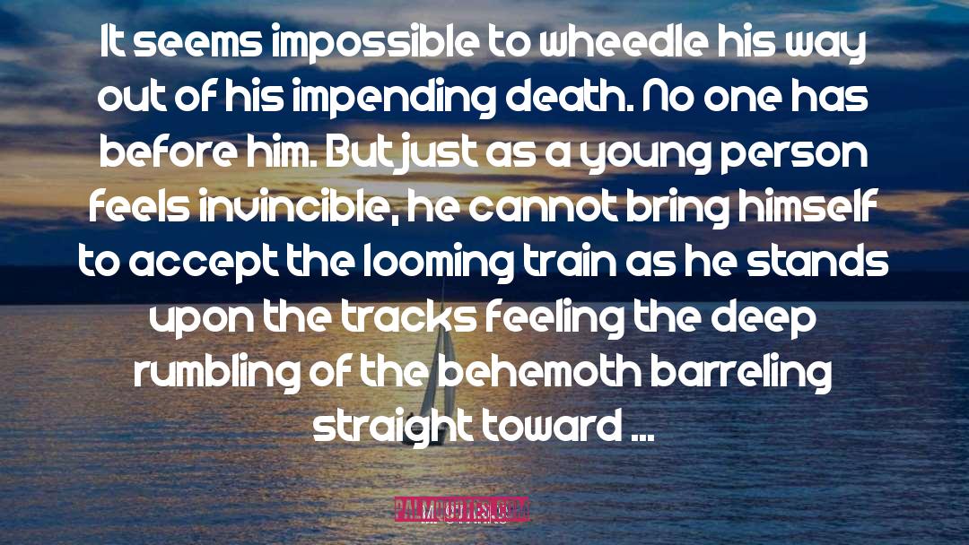 M. Starks Quotes: It seems impossible to wheedle