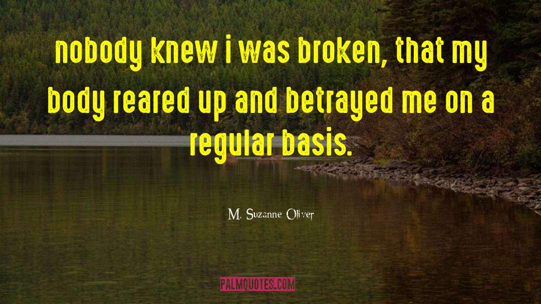 M. Suzanne Oliver Quotes: nobody knew i was broken,