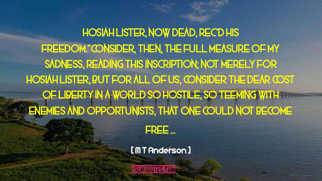 M T Anderson Quotes: Hosiah Lister, now dead, rec'd