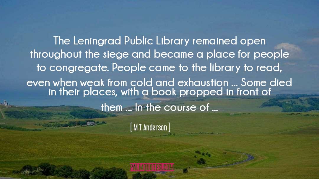 M T Anderson Quotes: The Leningrad Public Library remained