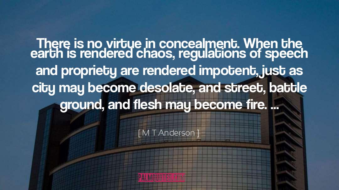 M T Anderson Quotes: There is no virtue in