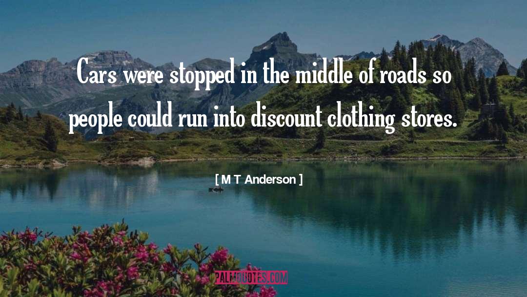 M T Anderson Quotes: Cars were stopped in the