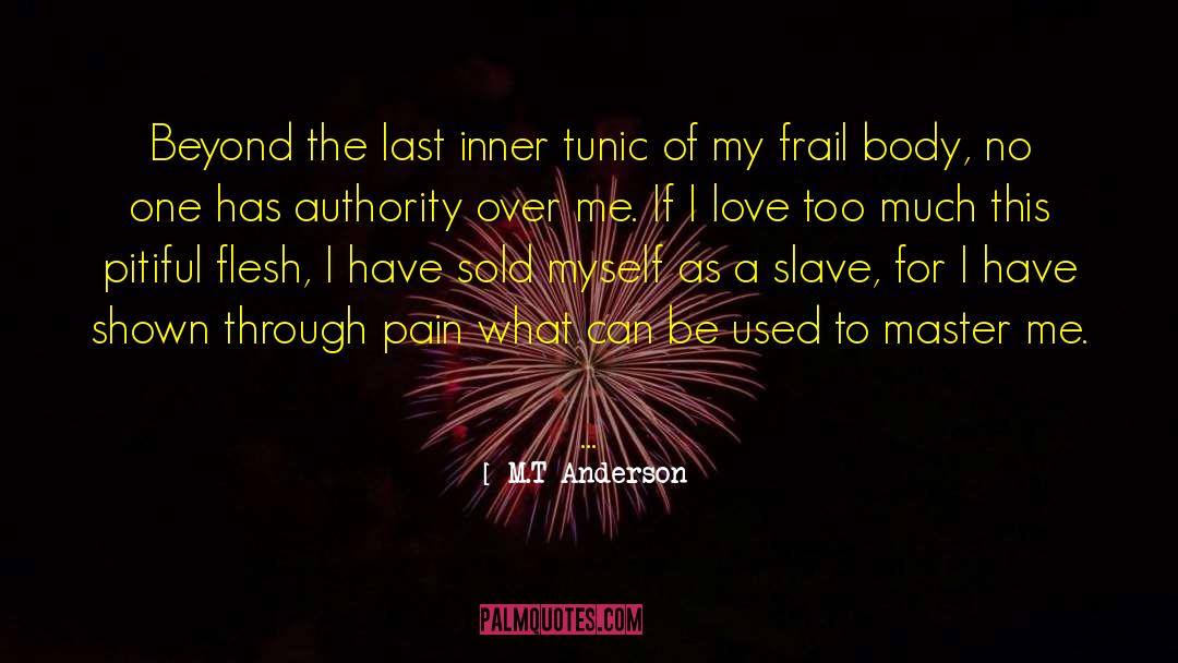 M T Anderson Quotes: Beyond the last inner tunic