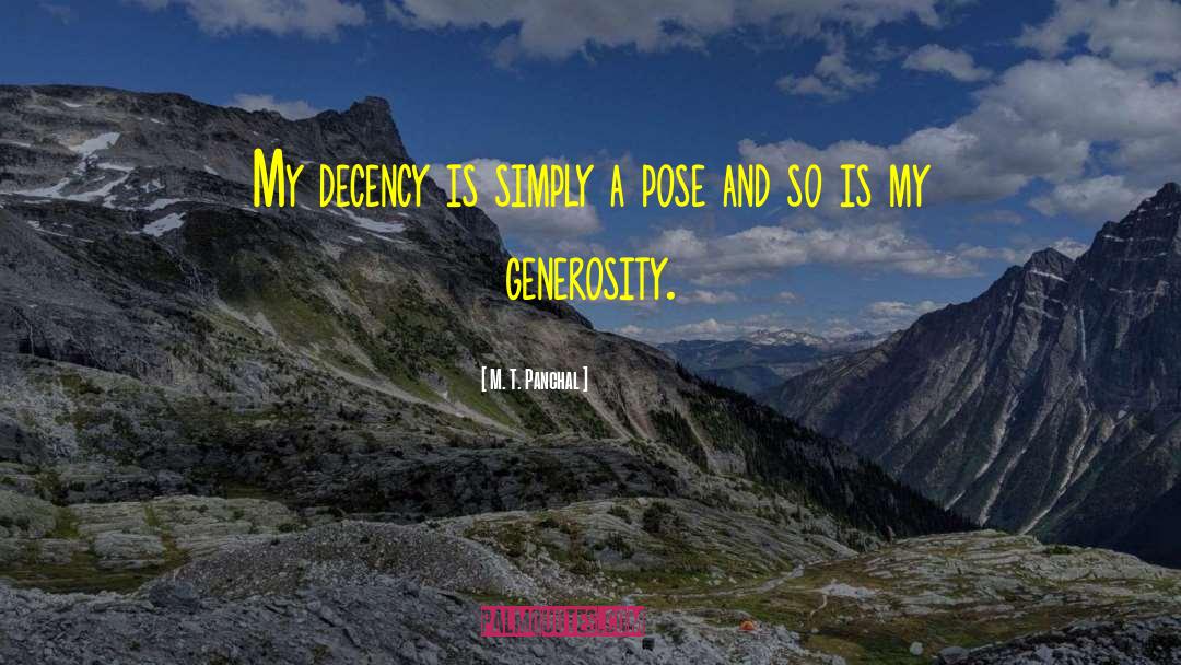 M. T. Panchal Quotes: My decency is simply a