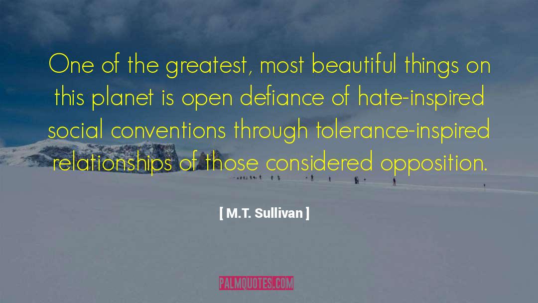 M.T. Sullivan Quotes: One of the greatest, most