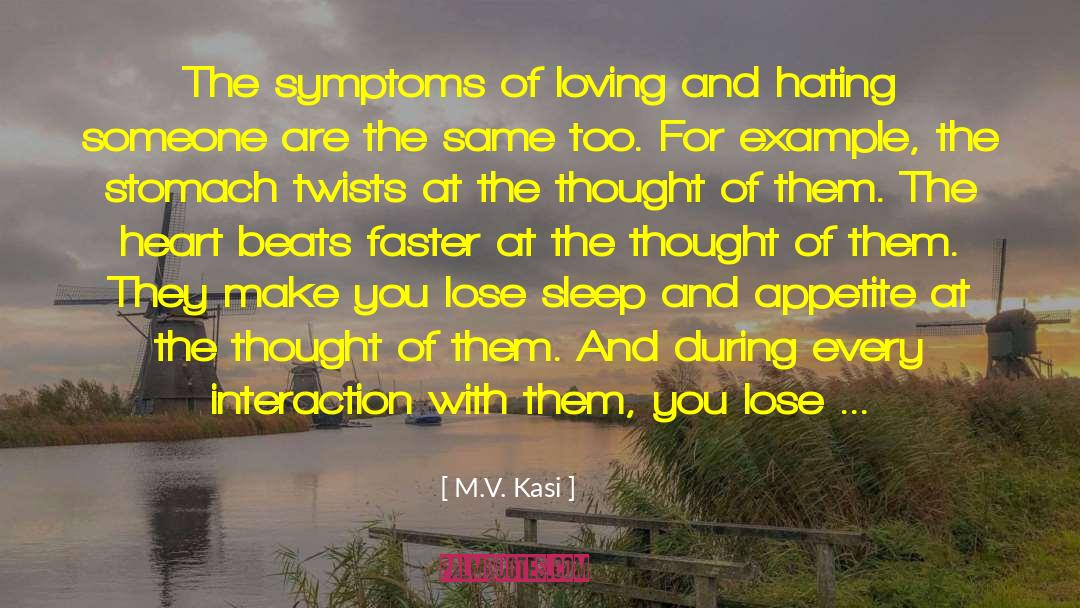 M.V. Kasi Quotes: The symptoms of loving and