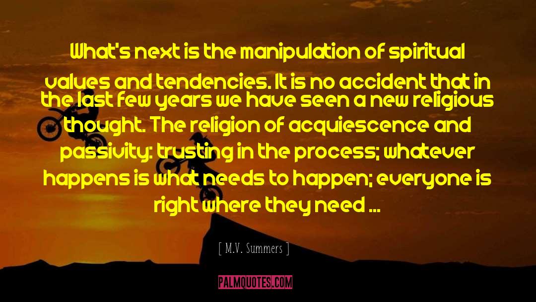 M.V. Summers Quotes: What's next is the manipulation