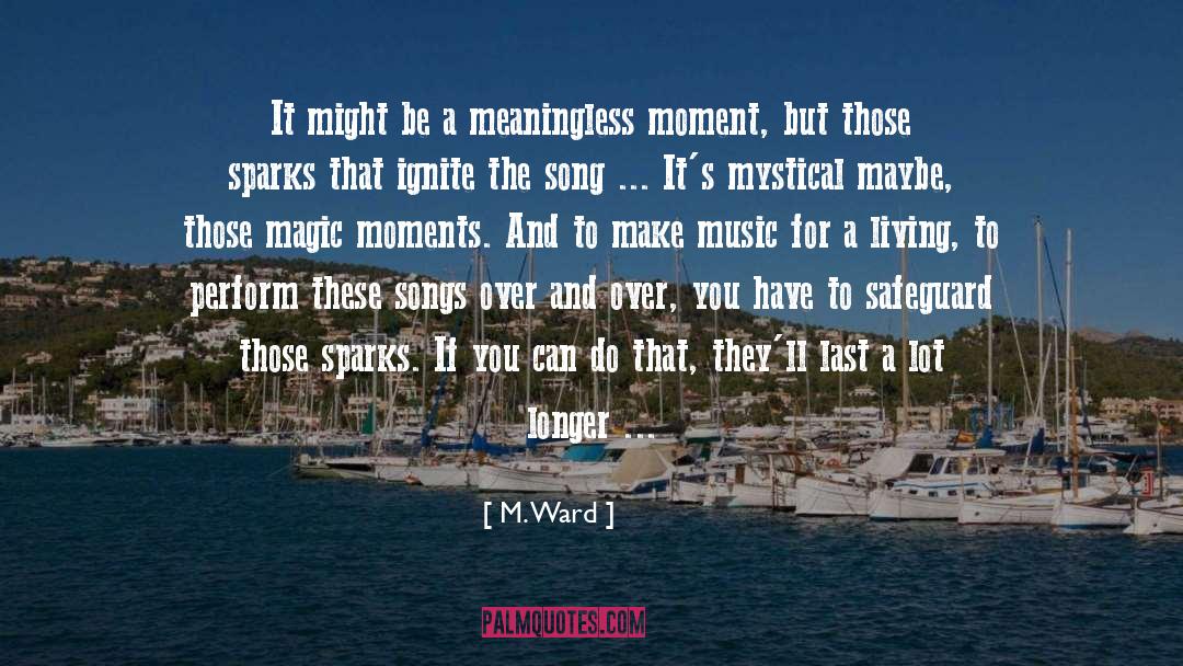 M. Ward Quotes: It might be a meaningless