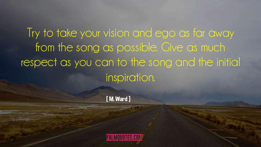M. Ward Quotes: Try to take your vision