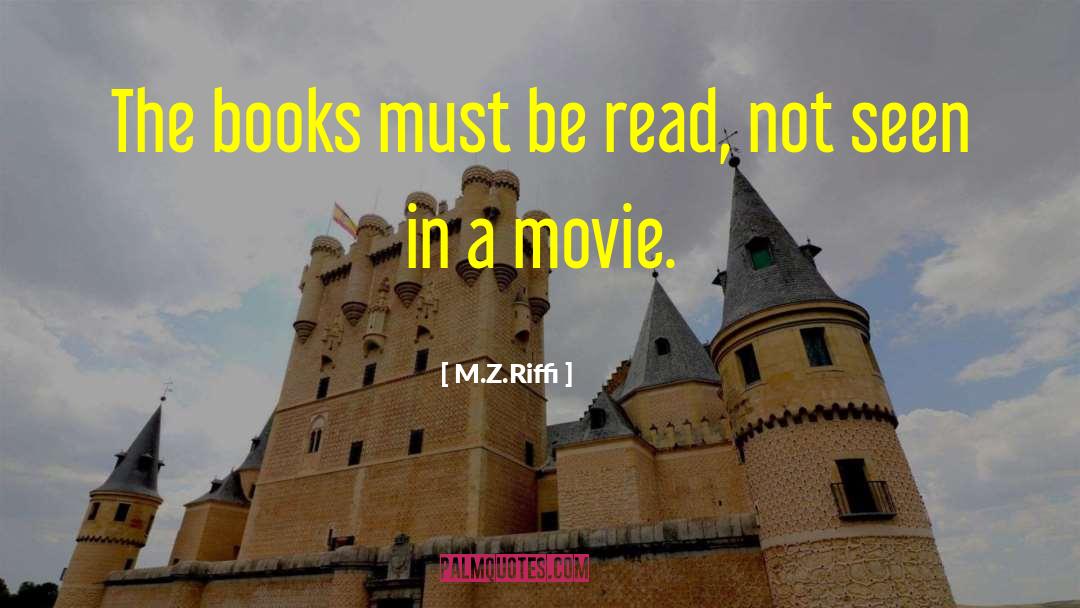 M.Z.Riffi Quotes: The books must be read,