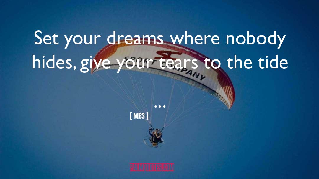 M83 Quotes: Set your dreams where nobody