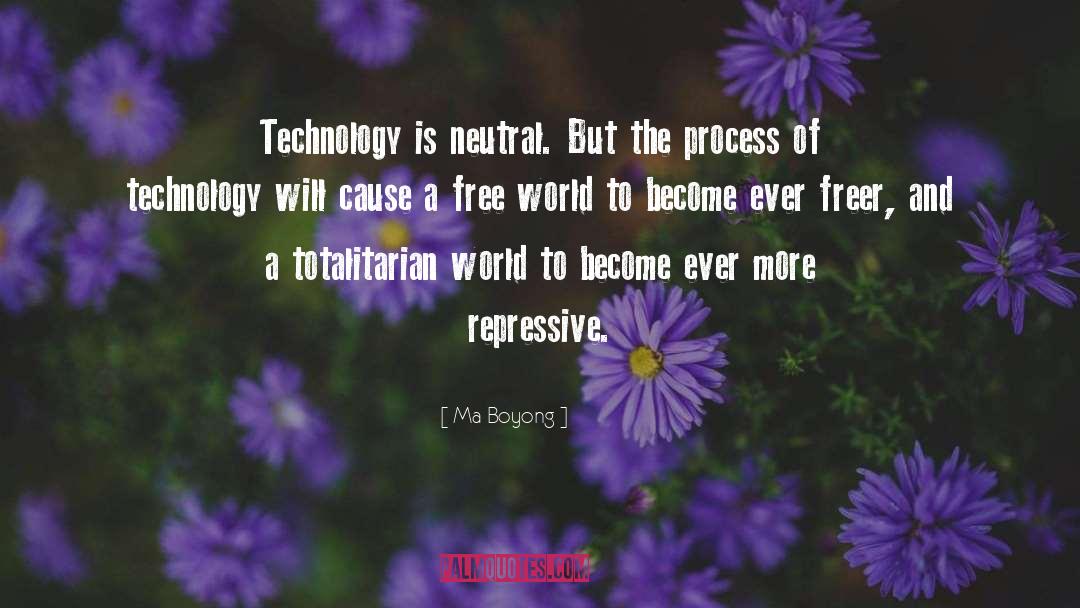 Ma Boyong Quotes: Technology is neutral. But the