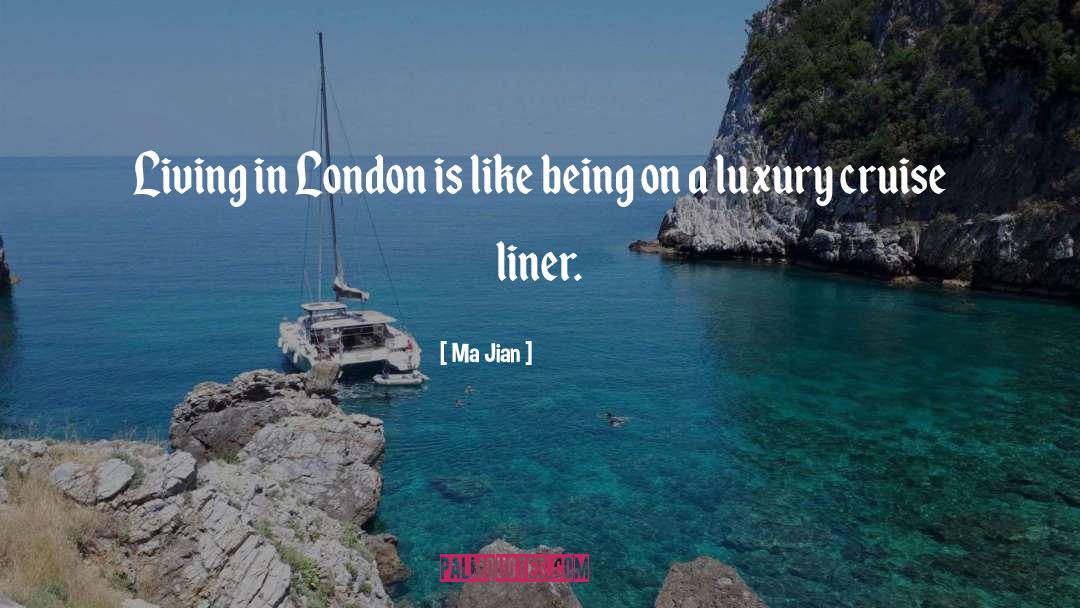 Ma Jian Quotes: Living in London is like