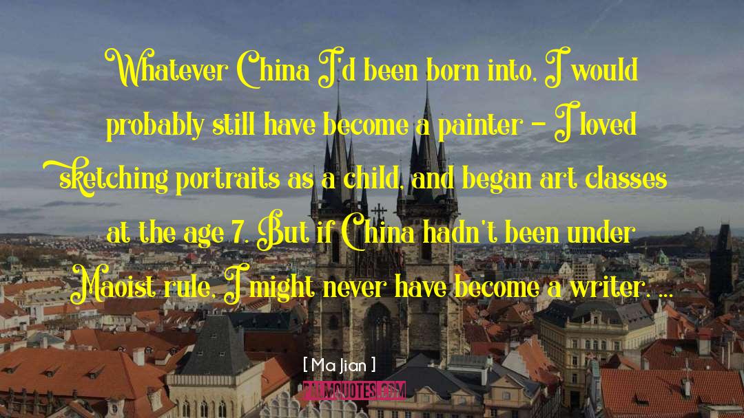 Ma Jian Quotes: Whatever China I'd been born