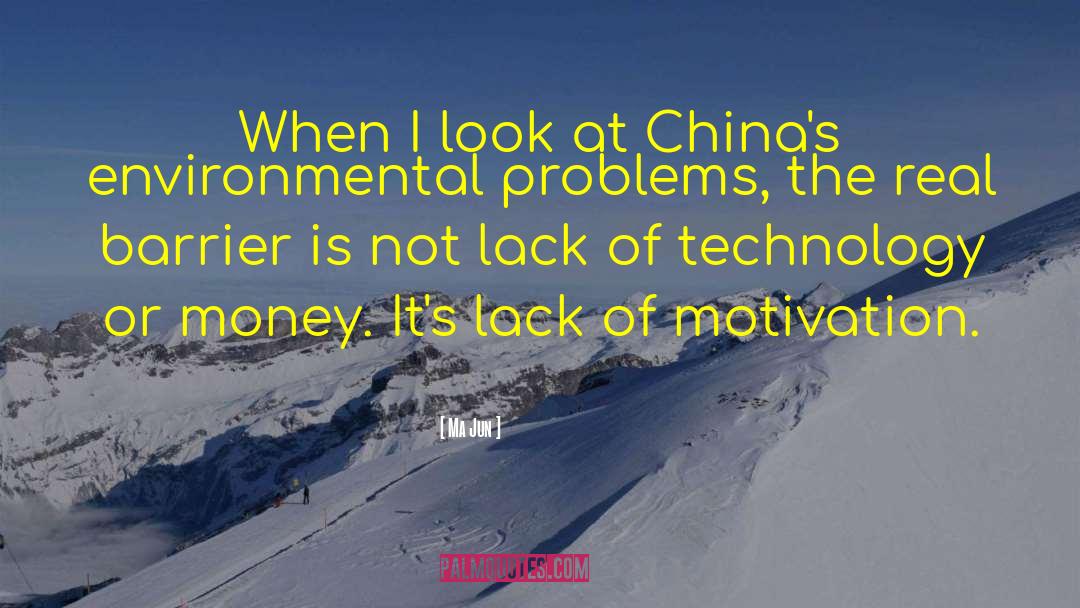 Ma Jun Quotes: When I look at China's