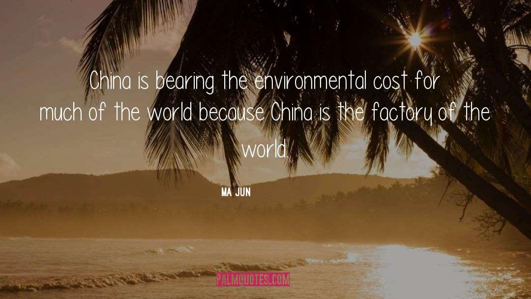 Ma Jun Quotes: China is bearing the environmental