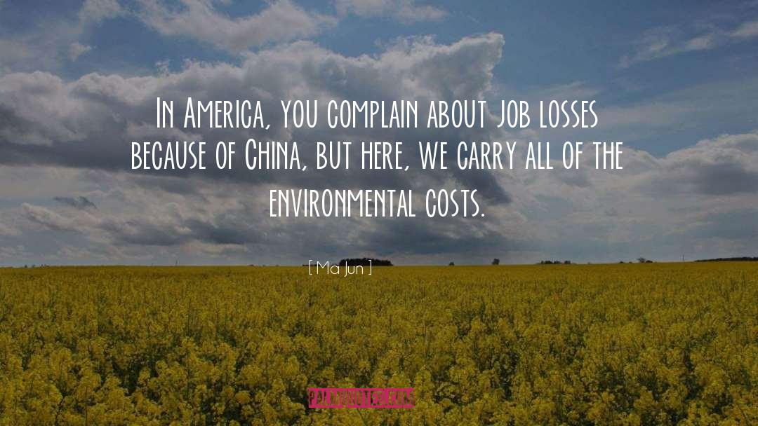 Ma Jun Quotes: In America, you complain about