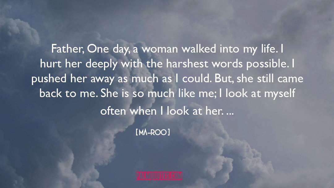 Ma-Roo Quotes: Father, One day, a woman
