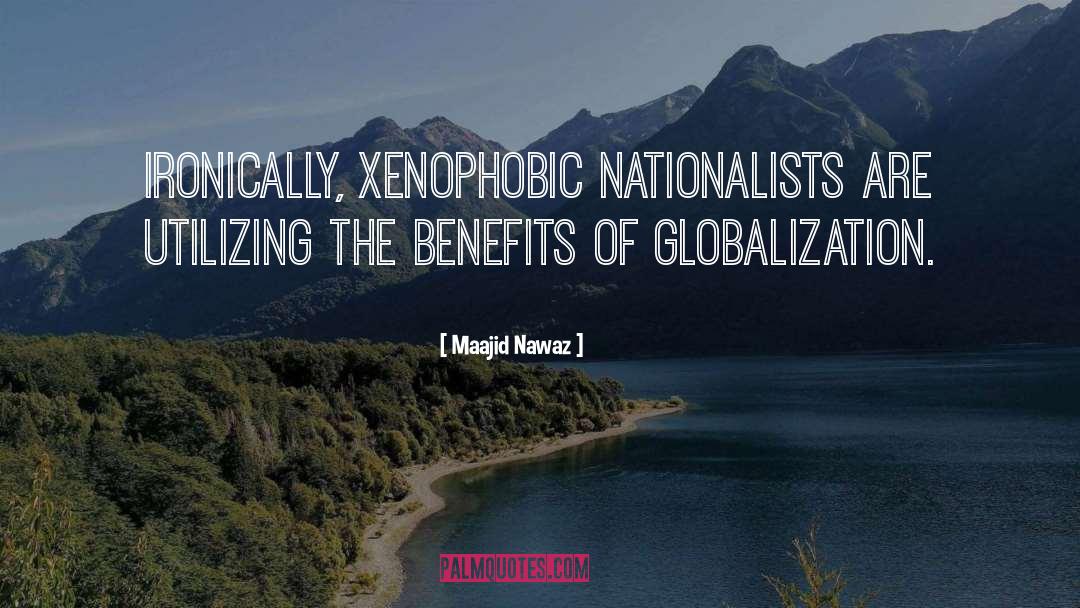 Maajid Nawaz Quotes: Ironically, xenophobic nationalists are utilizing