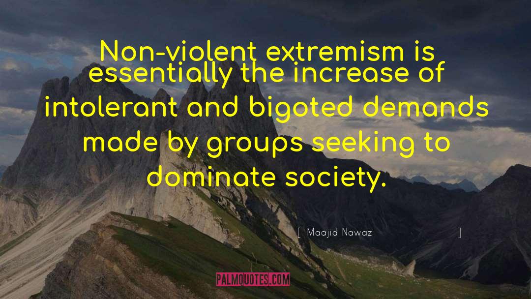 Maajid Nawaz Quotes: Non-violent extremism is essentially the